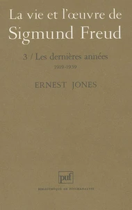 LA VIE ET L'OEUVRE DE SIGMUND FREUD. Tome 3, Les dernières années, 1919-1939