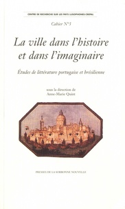 Anne-Marie Quint - La ville dans l'histoire et dans l'imaginaire - Etudes de littérature portugaise et brésilienne. Textes en français et en portugais.