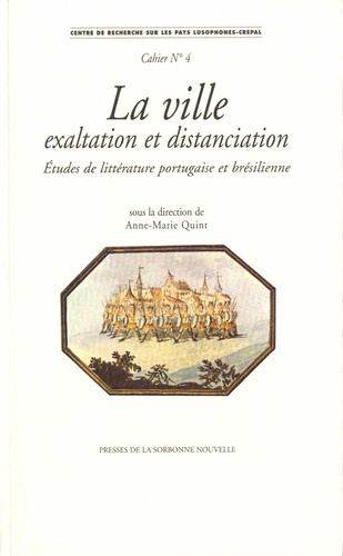 La ville, exaltation et distanciation. Etudes de littérature portugaise et brésilienne. Textes en français et en portugais