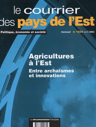 Marie-Agnès Crosnier - Le courrier des pays de l'Est N° 1034, Avril 2003 : Agricultures à l'Est - Entre archaïsmes et innovations.