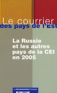 Françoise Daucé et Gérard Duchêne - Le courrier des pays de l'Est N° 1053, Janvier-fév : La Russie et les autres pays de la CEI en 2005.