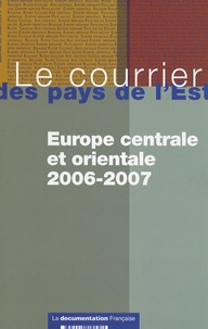 Antoine Chalvin et Céline Bayou - Le courrier des pays de l'Est N° 1062, Juillet-Aoû : Europe centrale et orientale 2006-2007.