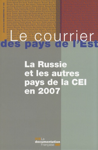 Françoise Daucé - Le courrier des pays de l'Est N° 1065, Janvier-fév : La Russie et les autres pays de la CEI en 2007.