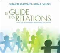 Shakti Gawain et Gina Vucci - Le guide des relations - La voie vers la conscience, le ressourcement et l'évolution. 2 CD audio