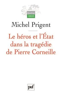 Le héros et l'Etat dans la tragédie de Pierre Corneille
