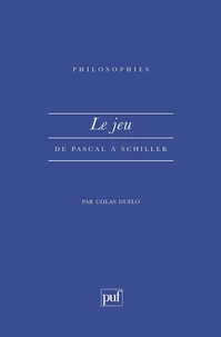 LE JEU. De Pascal à Schiller
