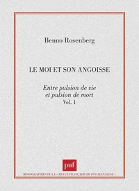 LE MOI ET SON ANGOISSE. Tome 1, Entre pulsion de vie et pulsion de mort
