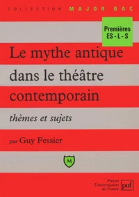 LE MYTHE ANTIQUE DANS LE THEATRE CONTEMPORAIN. Thèmes et sujets