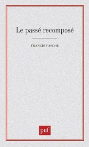 LE PASSE RECOMPOSE . Pensées, mythes, praxis