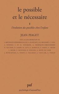 LE POSSIBLE ET LE NECESSAIRE. Tome 1, L'évolution des possibles chez l'enfant