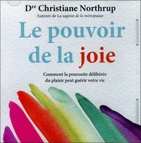 Christiane Northrup - Le pouvoir de la joie. 1 CD audio