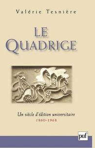 Le Quadrige. Un siècle d'édition universitaire, 1860-1968