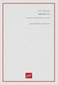 LE SINAI MEDIEVAL. Un espace stratégique de l'islam