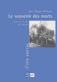 LE SOUVENIR DES MORTS. Essai sur le lien de filiation