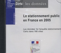  CERTU - Le stationnement public en Fance en 2005 - Les données de l'enquête Certu dans 166 villes, CD-ROM.