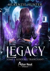McKenzy Hunter - Legacy Tome 1 : A double tranchant.