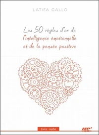 Les 50 règles d'or de l'intelligence émotionnelle et de la pensée positive