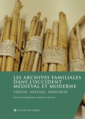 Les archives familiales dans l'Occident médiéval et moderne. Trésor, arsenal, mémorial