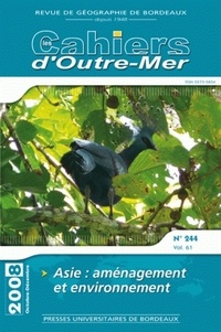 Xavier Amelot et Nathalie Bernardie-Tahir - Les Cahiers d'Outre-Mer N° 244, Volume 61, O : Asie : aménagement et environnement.