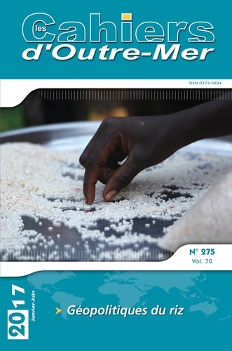 Les Cahiers d'Outre-Mer N° 275, janvier-juin 2017 Géopolitiques du riz