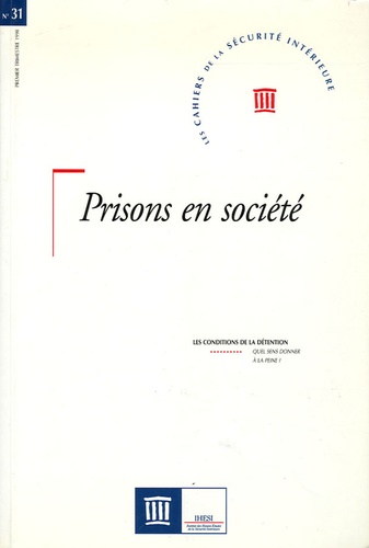  Collectif - Les Cahiers de la Sécurité Intérieure N° 31, 1er trimestre : Prisons et société.