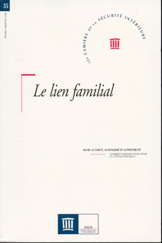  IHESI - Les Cahiers de la Sécurité Intérieure N° 35, 1er trimestre : Le lien familial.