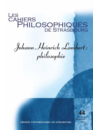  Anonyme - Les Cahiers Philosophiques de Strasbourg  : Johann Heinrich Lambert.