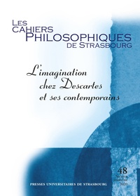 Igor Agostini et Jean-Pascal Anfray - Les Cahiers Philosophiques de Strasbourg N° 48, second semestre 2020 : L'imagination chez Descartes et ses contemporains.