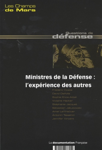 Frédéric Coste - Les Champs de Mars N° 18, Juin 2007 : Ministres de la défense : l'expérience des autres.