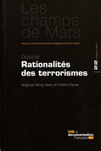 Windy Marty et Frédéric Ramel - Les Champs de Mars N° 22, Automne 2011 : Rationalités des terrorismes.