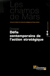  IRSEM - Les Champs de Mars N° 24, Automne 2012 : Défis contemporains de l'action stratégique.