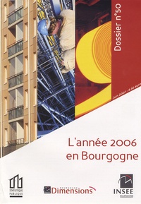  INSEE Bourgogne - Les dossiers de l'INSEE Bourgogne N° 50, Juin 2007 : Bilan économique et social 2006 en Bourgogne.