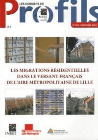  INSEE Nord-Pas-de-Calais - Les dossiers de Profils N° 100, Novembre 201 : Les migrations résidentielles dans le versant français de l'aire métropolitaine de Lille.