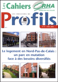  INSEE - Les dossiers de Profils N° 75, Avril 2004 : Le logement en Nord-Pas-de-Calais : un parc en mutation face à des besoins diversifiés.