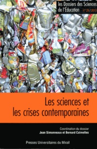 Jean Simonneaux et Bernard Calmettes - Les dossiers des Sciences de l'Education N° 29/2013 : Les sciences et les crises contemporaines.