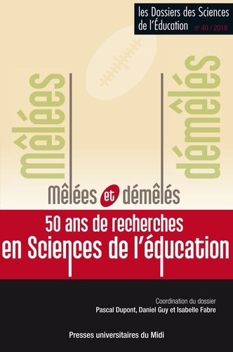 Les dossiers des Sciences de l'Education N° 40/2018 Mêlées et démêlés, 50 ans de recherches en sciences de l'éducation