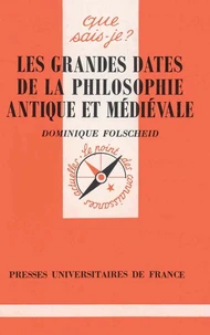 LES GRANDES DATES DE LA PHILOSOPHIE ANTIQUE ET MEDIEVALE. 2ème édition