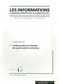  CIG petite couronne - Les informations administratives et juridiques N° 11, novembre 2006 : L'indemnisation du chômage des agents publics territoriaux.