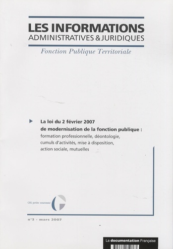  CIG petite couronne - Les informations administratives et juridiques N° 3, Mars 2007 : La loi du 2 février 2007 de modernisation de la fonction publique.