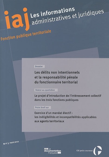 Jacques Alain Bénisti - Les informations administratives et juridiques N° 3 mars 2010 : Les délits non intentionnels et la responsabilité pénale du fonctionnaire territorial.