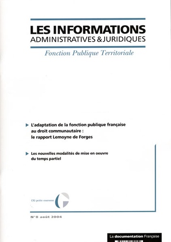  CIGPC - Les informations administratives et juridiques N° 8, Août 2004 : L'adaptation de la fonction publique française au droit communautaire.