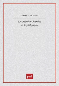 Les inventions littéraires de la photographie