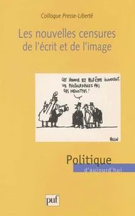 LES NOUVELLES CENSURES DE L'ECRIT ET DE L'IMAGE. Actes du colloque Presse-Liberté du 15 avril 1999