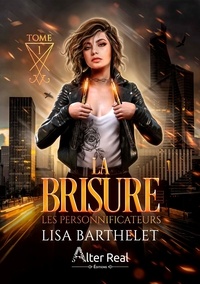 Lisa Barthelet - Les personnificateurs Tome 1 : La brisure.