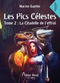 Marine Gautier - Les pics célestes Tome 2 : La citadelle de l'effroi.