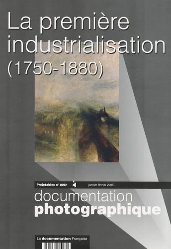 Catherine Maillé-Virole - Les projetables de la Documentation photographique N° 8061, Janvier-fév : La première industrialisation (1750-1880).