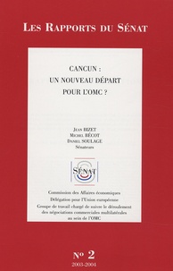  Bizet - Les Rapports du Sénat N° 2, 2003-2004 : Cancun : un nouveau départ pour l'OMC ?.