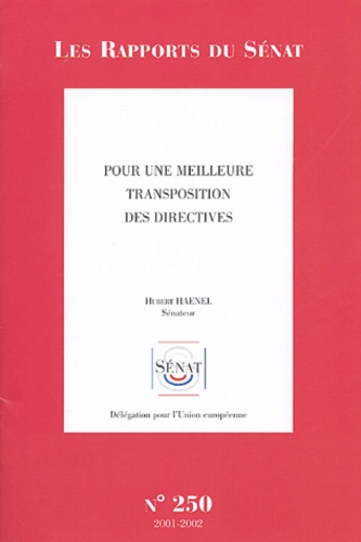 Hubert Haenel - Les Rapports du Sénat N° 250, 2001-2002 : Pour une meilleure transposition des directives - Rapport d'information.