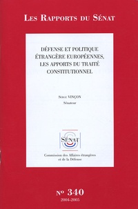 Serge Vinçon - Les Rapports du Sénat N° 340, 2004-2005 : Défense et politique étrangère européennes, les apports du traité constitutionnel.