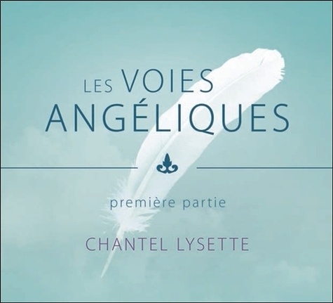 Chantel Lysette - Les voies angéliques - Première partie.